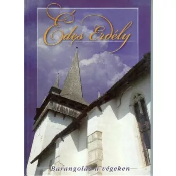 Laszkovszky Katalin · Polgar Ferenc: Edes Erdely – Barangolas a vegeken