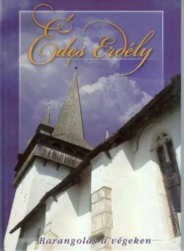 Laszkovszky Katalin · Polgar Ferenc: Edes Erdely – Barangolas a vegeken