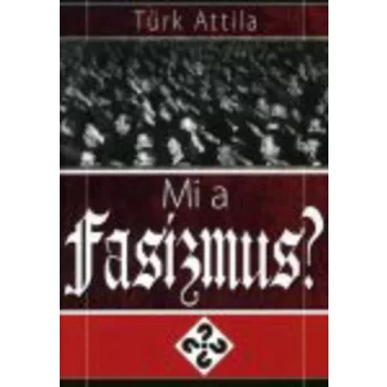 Turk Attila: Mi a fasizmus? Szepseghibas
