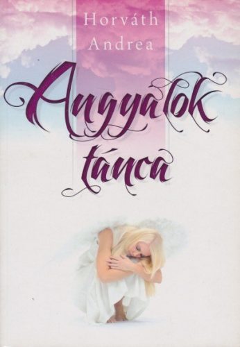 Horvath Andrea - Angyalok ​tanca Antikvar