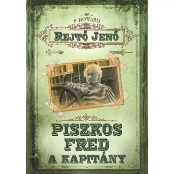 Rejto Jeno (P. Howard) - Piszkos Fred, a kapitany