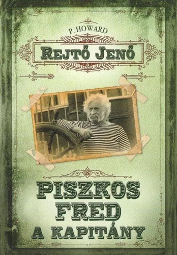 Rejto Jeno (P. Howard) - Piszkos Fred, a kapitany