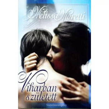 Melissa Moretti: Viharban szuletett