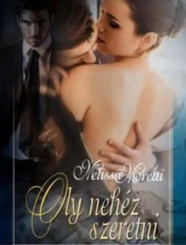 Melissa Moretti: Oly ​nehez szeretni