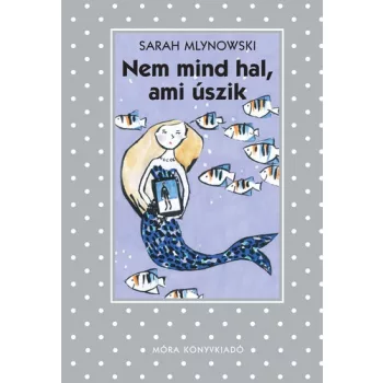 Sarah Mlynowski: Nem mind hal, ami uszik Antikvar