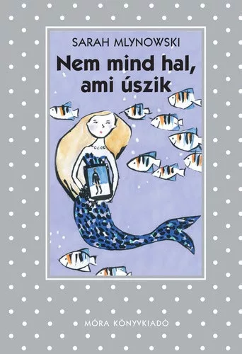 Sarah Mlynowski: Nem mind hal, ami uszik Antikvar