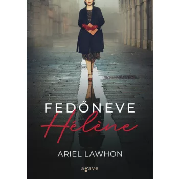 Ariel Lawhon: Fedoneve ​Helene - igaz tortenet