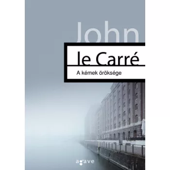 John le Carre: A ​kemek oroksege (George Smiley 9.)