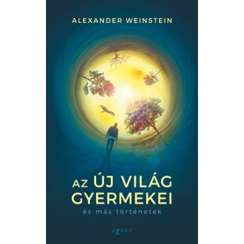   Alexander Weinstein: Az ​Új Világ gyermekei és más történetek