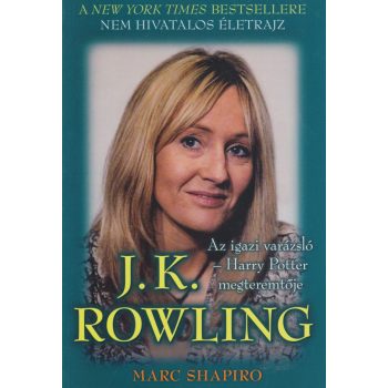 J. K. Rowling Az igazi varazslo - Harry Potter megteremtoje - Marc Shapiro Jo allapotu antikvar