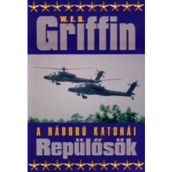   W. E. B. Griffin - Repülősök (A háború katonái 8.) - Jó állapotú antikvár