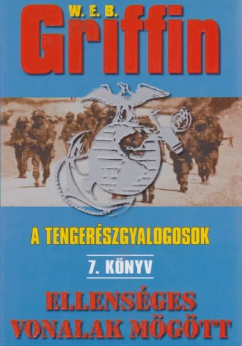 W. E. B. Griffin - Ellenseges ​vonalak mogott (A tengereszgyalogosok 7.) Antikvar