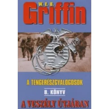 W.E.B Griffin - A veszely utjaban (A tengereszgyalogosok 8. konyv)