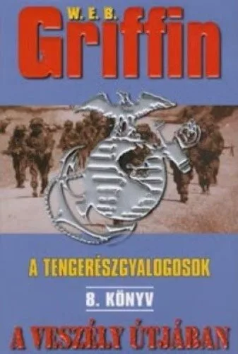 W.E.B Griffin - A veszely utjaban (A tengereszgyalogosok 8. konyv)