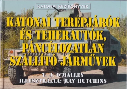 T. J. O'Malley - Katonai ​terepjarok es teherautok, pancelozatlan szallito jarmuvek