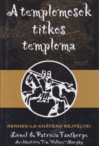 Lionel Fanthorpe , Patricia Fanthorpe - A templomosok titkos temploma