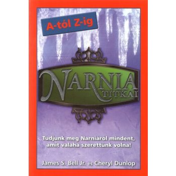 James S. Bell Jr., Cheryl Dunlop - Narnia ​titkai - A-tol Z-ig