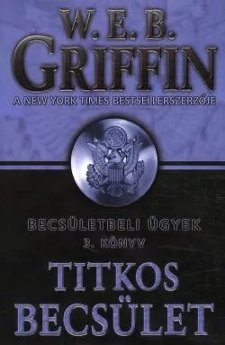 W.E.B Griffin - Titkos becsulet (Becsuletbeli ugyek 3. konyv) jo allapotu antikvar