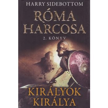 Harry Sidebottom - Királyok királya (Róma harcosa 2.) 