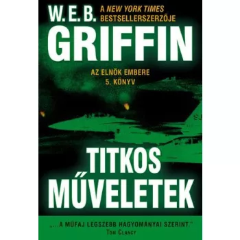 W.E.B Griffin - Titkos muveletek (Az elnok embere 5. konyv) Jo allapotu antikvar
