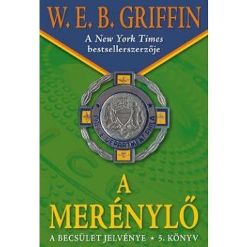 w-e-b-griffin-a-merenylo-a-becsulet-jelvenye-5-konyv
