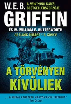 W.E.B Griffin - A torvenyen kivuliek (Az elnok embere 6. konyv) Jo allapotu antikvar