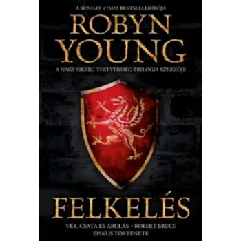 Robyn Young: Felkeles ANTIKVAR (Felkeles-trilogia 1.) - Ver, csata es arulas – Robert Bruce epikus tortenete