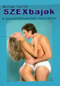 Molnár Tamás: Szexbajok. A szexuálpszichológus tanácsadásai ANTIKVÁR sérült sarok