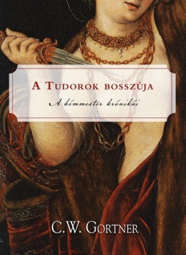 C. W. Gortner A Tudorok bosszúja