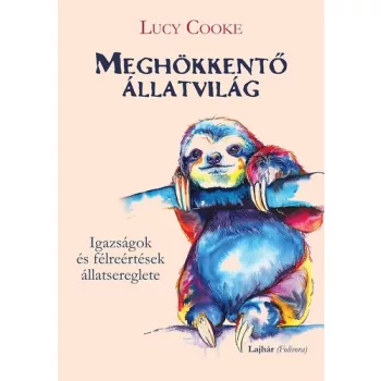 Lucy Cooke: Meghokkento allatvilag