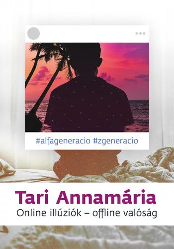 Tari Annamaria: Online illuziok – offline valosag