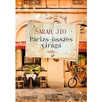 Sarah Jio Parizs osszes viraga Jo allapotu szepseghibas sargult lapelek
