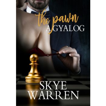 Skye Warren: The Pawn – A gyalog (Endgame-trilogia 1.)