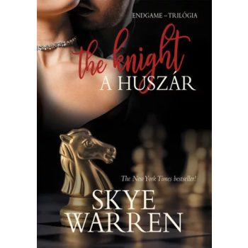 Skye Warren: The Knight - A huszar (Endgame-trilogia 2.)