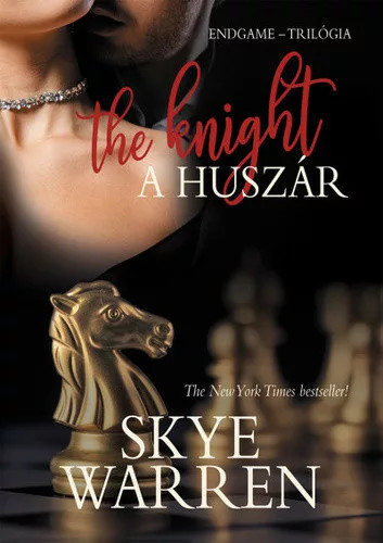 SKYE WARREN: THE KNIGHT - A HUSZÁR (ENDGAME-TRILÓGIA 2.)