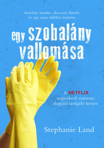 Stephanie Land: Egy ​szobalany vallomasa