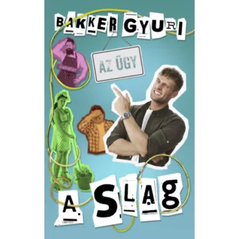 Bakker Gyuri: A slag