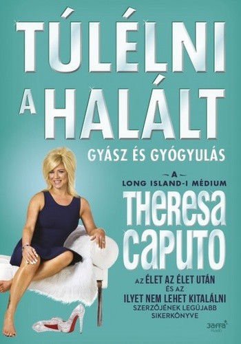 Theresa Caputo Tulelni a halalt