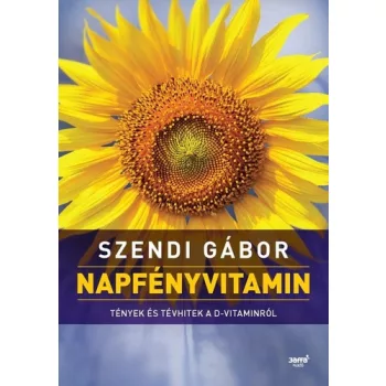 Szendi Gabor - Napfenyvitamin - Hazugsagok, tevhitek es a tenyek