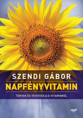 Szendi Gabor - Napfenyvitamin - Hazugsagok, tevhitek es a tenyek