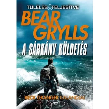 Bear Grylls A sarkany kuldetes