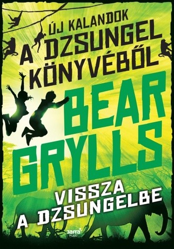 Bear Grylls: Vissza a dzsungelbe
