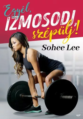 Sohee Lee: Egyel, izmosodj, szepulj!