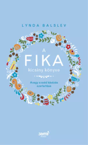 Lynda Balslev: A Fika kicsiny konyve Avagy a sved kavezas szertartasa