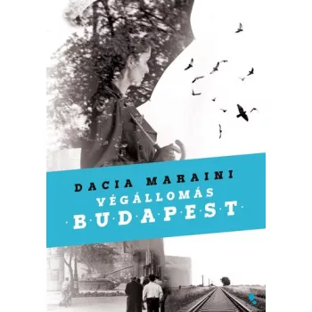 Dacia Maraini: Vegallomas Budapest
