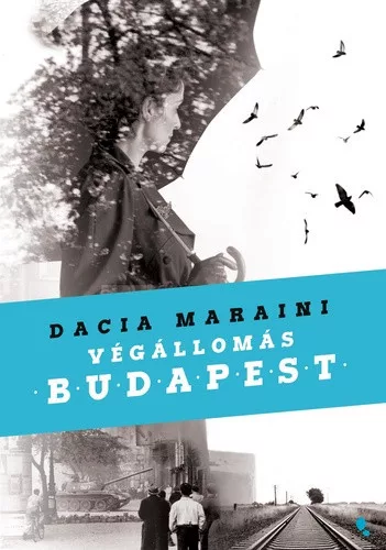 Dacia Maraini: Vegallomas Budapest