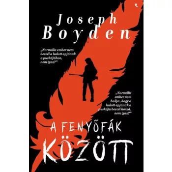 Joseph Boyden: A fenyofak kozott