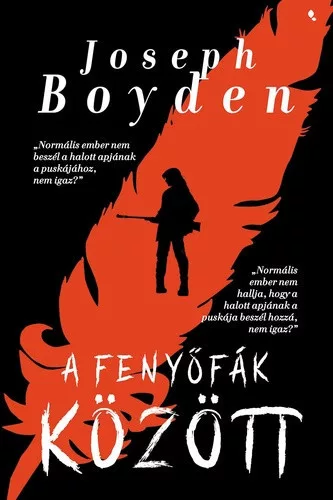 Joseph Boyden: A fenyofak kozott