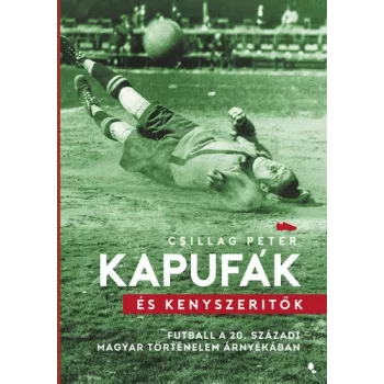 Csillag Peter: Kapufak es kenyszeritok