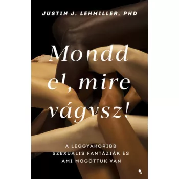Justin J. Lehmiller: Mondd el, mire vagysz!